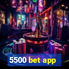 5500 bet app